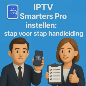 IPTV Smarters Pro instellen: stap voor stap handleiding